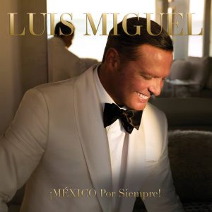 Lee más sobre el artículo Luis Miguel anuncia el lanzamiento de su nuevo álbum “¡México Por Siempre!”