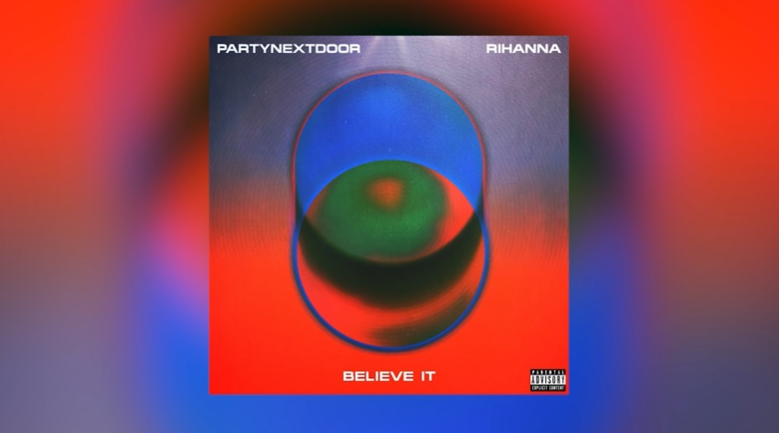 En este momento estás viendo PARTYNEXTDOOR y Rihanna lanzan una nueva canción “Believe It”